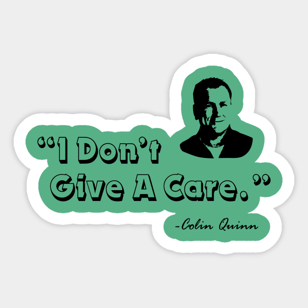 I Don't Give a Care - Colin Quinn Sticker by bobbuel